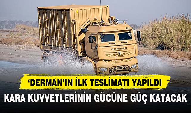 ‘DERMAN’IN İLK TESLİMATI YAPILDI