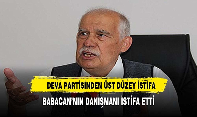 DEVA PARTİSİNDEN ÜST DÜZEY İSTİFA ÜLKÜCÜ İSİM İSTİFA ETTİ