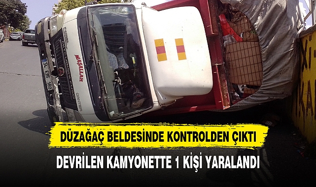 Devrilen kamyonette 1 kişi yaralandı