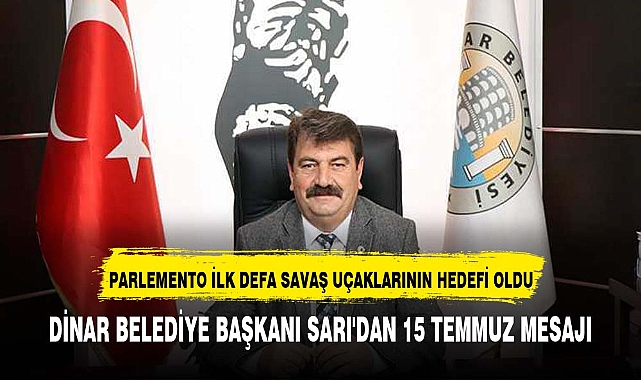 DİNAR BELEDİYE BAŞKANI SARI'DAN 15 TEMMUZ MESAJI