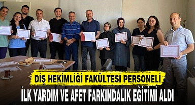DİŞ HEKİMLİĞİ FAKÜLTESİ PERSONELİ  İLK YARDIM VE AFET FARKINDALIK EĞİTİMİ ALDI