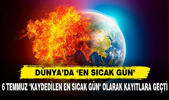 DÜNYA'DA 'EN SICAK GÜN'
