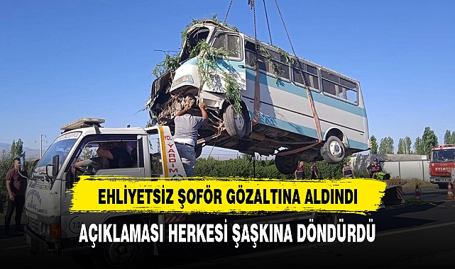 EHLİYETSİZ ŞOFÖR TUTUKLANDI AÇIKLAMASI HAYRETE DÜŞÜRDÜ