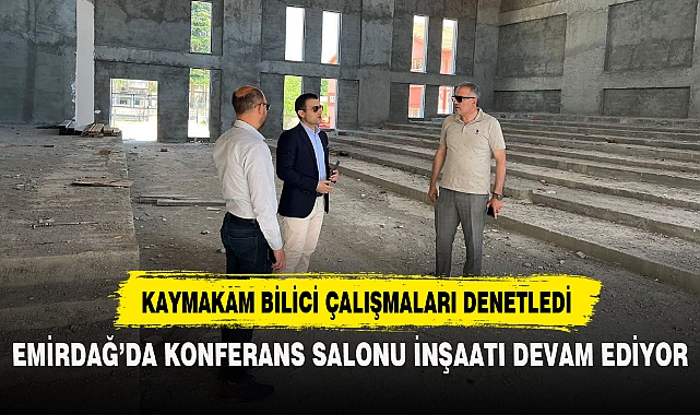 EMİRDAĞ’DA KONFERANS SALONU İNŞAATI DEVAM EDİYOR