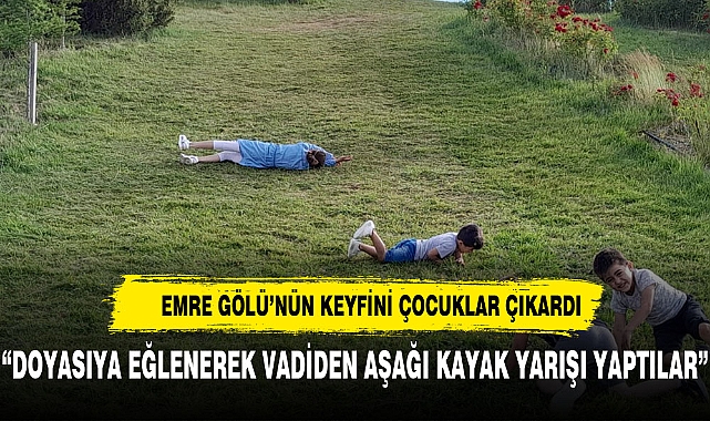 EMRE GÖLÜ'NÜN KEYFİNİ ÇOCUKLAR ÇIKARDI