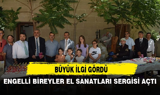 ENGELLİ BİREYLER EL SANATLARI SERGİSİ AÇTI