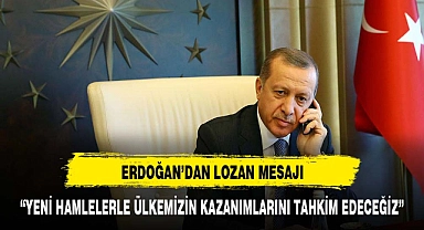 ERDOĞAN'DAN LOZAN MESAJI