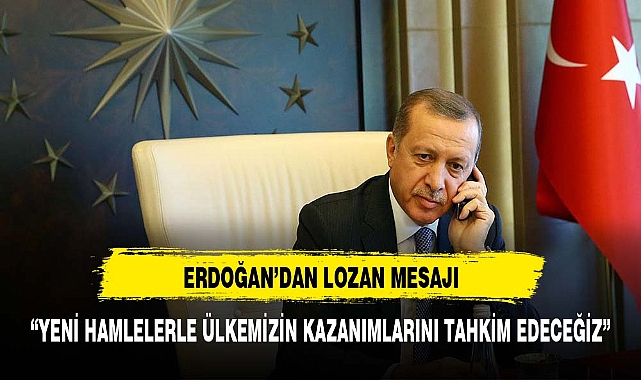 ERDOĞAN'DAN LOZAN MESAJI