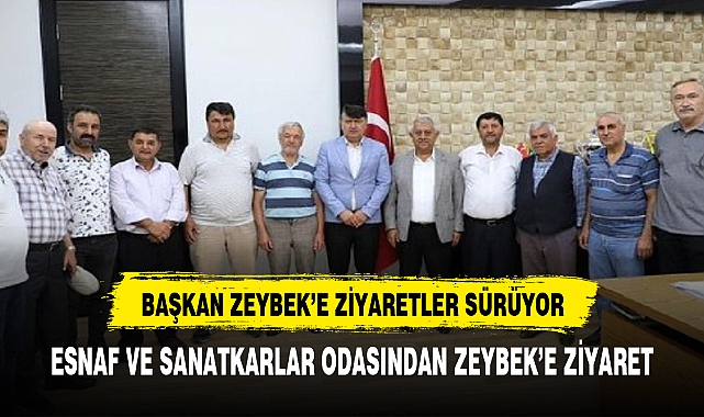 ESNAF VE SANATKAR ODASINDAN BAŞKAN ZEYBEK'E ZİYARET