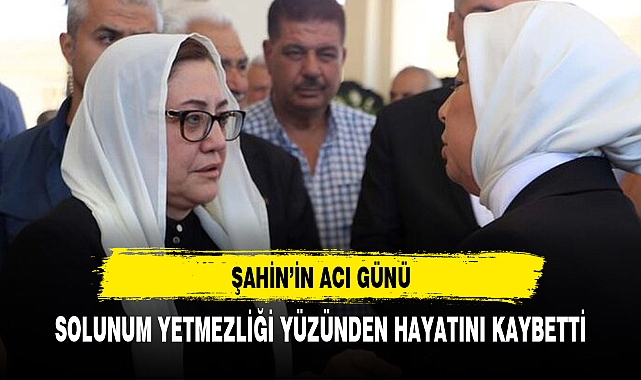 FATMA ŞAHİN'NİN ACI GÜNÜ