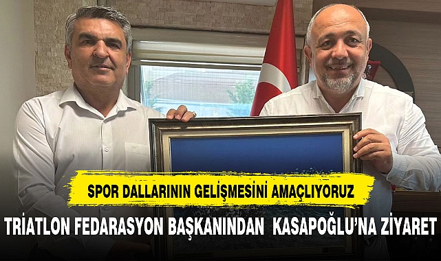 Federasyon Başkanı Oğuz'dan Kasapoğlu'na ziyaret