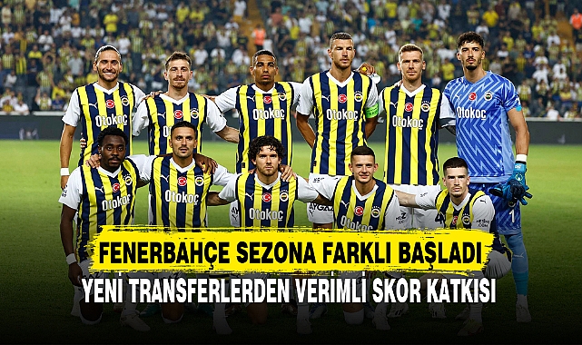 FENERBAHÇE SEZONA FARKLI BAŞLADI