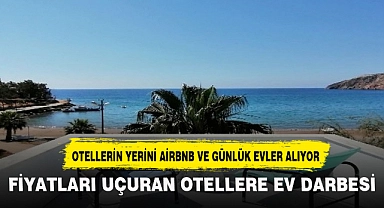 FİYATLARI UÇURAN OTELLERE EV DARBESİ