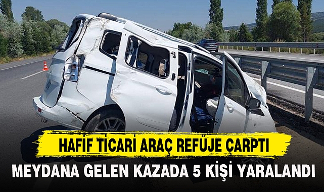 HAFİF TİCARİ ARAÇ REFÜJE ÇARPTI