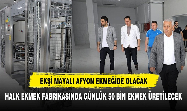 HALK EKMEK FABRİKASINDA GÜNLÜK 50 BİN EKMEK ÜRETİLECEK
