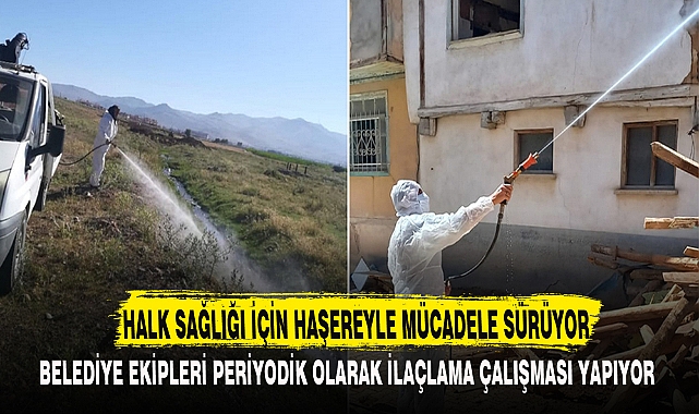 HALK SAĞLIĞI İÇİN HAŞEREYLE MÜCADELE SÜRÜYOR