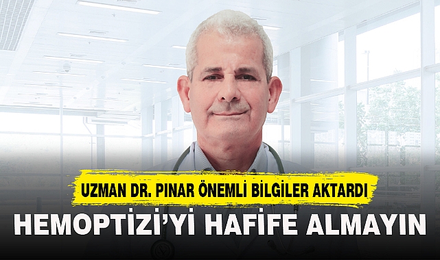 HEMOPTİZİ’Yİ HAFİFE ALMAYIN