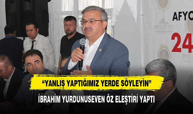 İBRAHİM YURDUNUSEVEN ÖZ ELEŞTİRİ YAPTI