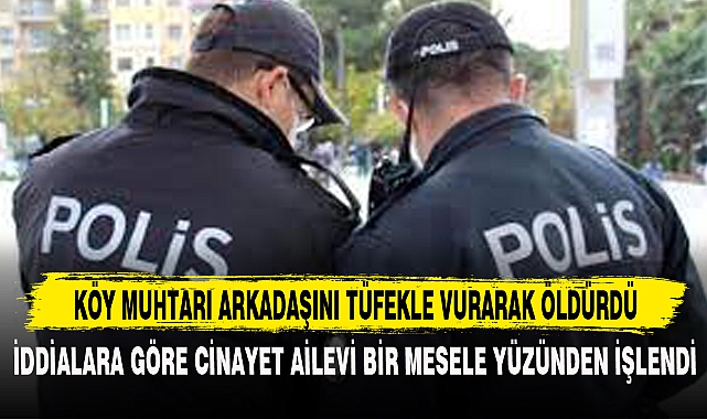 İDDİALARA GÖRE CİNAYET AİLEVİ BİR MESELE YÜZÜNDEN İŞLENDİ