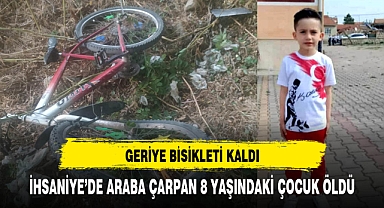 İHSANİYEDE ARABA ÇARPAN 8 YAŞINDAKİ ÇOCUK ÖLDÜ