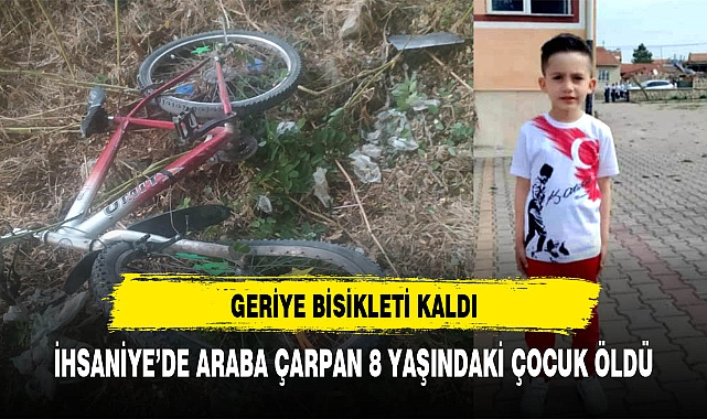 İHSANİYEDE ARABA ÇARPAN 8 YAŞINDAKİ ÇOCUK ÖLDÜ
