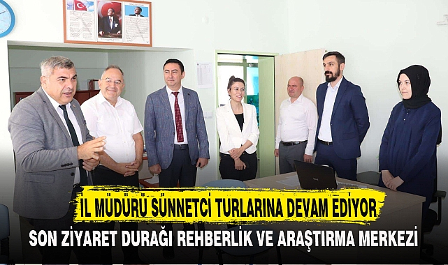 İL MÜDÜRÜ SÜNNETCİ TURLARINA DEVAM EDİYOR