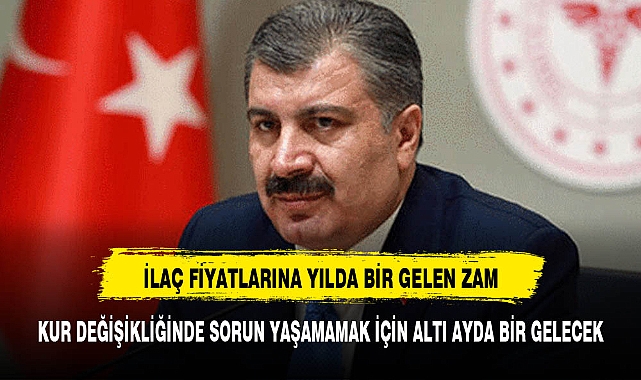 İLAÇ FİYATLARI ARTIK ALTI AYDA BİR GÜNCELLENECEK