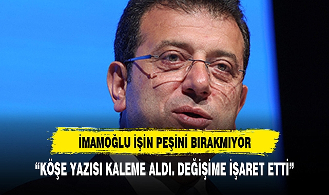 İMAMOĞLU DEĞİŞİMİN İDEOLOJİK TEMELLERİNİ ANLATTI