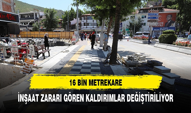 İNŞAAT ZARARI GÖREN KALDIRIMLAR DEĞİŞTİRİLİYOR