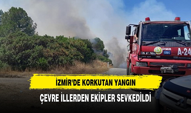 İZMİRDE KORKUTAN YANGIN