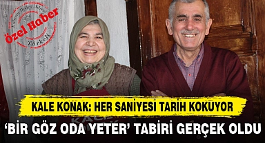 KALE KONAK: HER SANİYESİ TARİH KOKUYOR