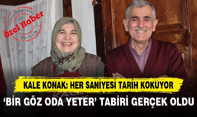 KALE KONAK: HER SANİYESİ TARİH KOKUYOR