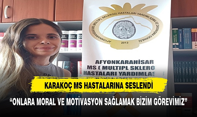 KARAKOÇ MS HASTALARINA SESLENDİ