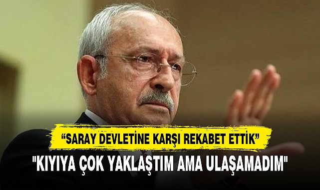 "KIYIYA ÇOK YAKLAŞTIM AMA ULAŞAMADIM"