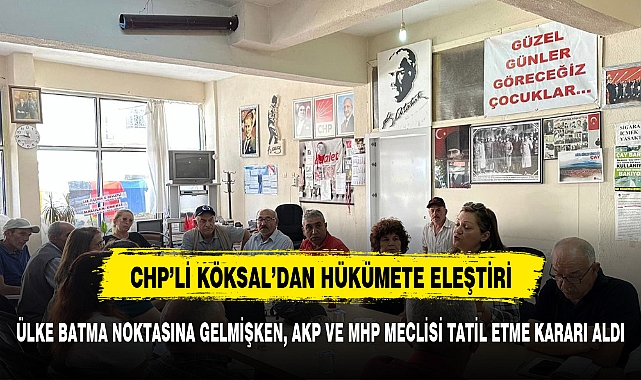 KÖKSAL'DAN HÜKÜMETE SERT ELEŞTİRİ