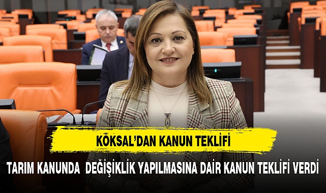 KÖKSAL'DAN  TARIMLA İLGİLİ KANUN TEKLİFİ