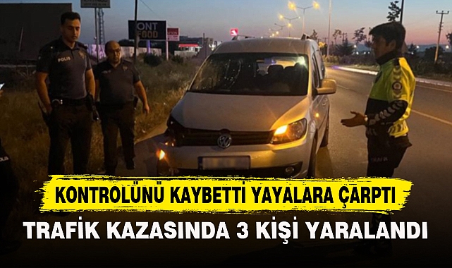 KONTROLÜNÜ KAYBETTİ YAYALARA ÇARPTI