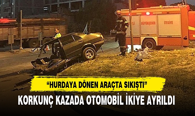 KORKUNÇ KAZADA OTOMOBİL İKİYE AYRILDI