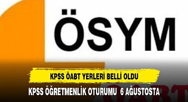 KPSS ÖABT SINAV YERLERİ BELLİ OLDU