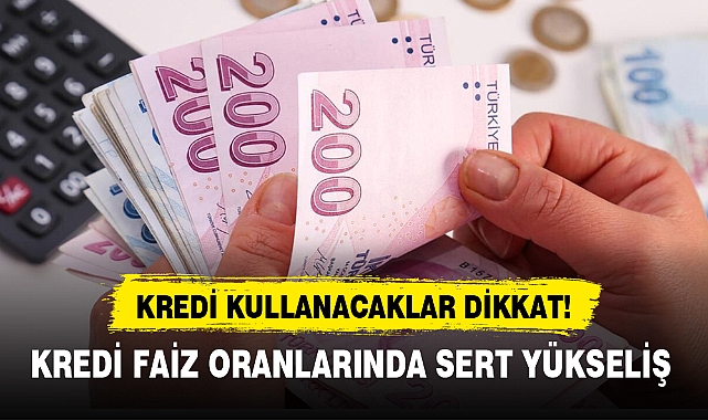 KREDİ KULLANACAKLAR DİKKAT!