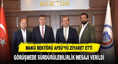MAKÜ REKTÖRÜ AFSÜ'YÜ ZİYARET ETTİ