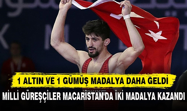 MİLLİ GÜREŞÇİLER MACARİSTAN'DA İKİ MADALYA KAZANDI