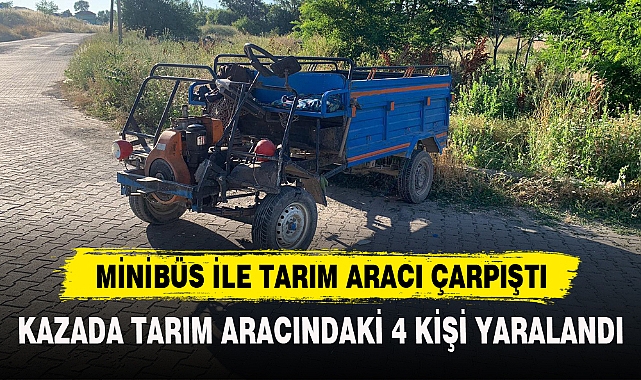 MİNİBÜS İLE TARIM ARACI ÇARPIŞTI