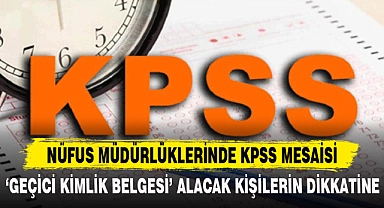 NÜFUS MÜDÜRLÜKLERİNDE KPSS MESAİSİ