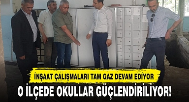 O İLÇEDE OKULLAR GÜÇLENDİRİLİYOR!