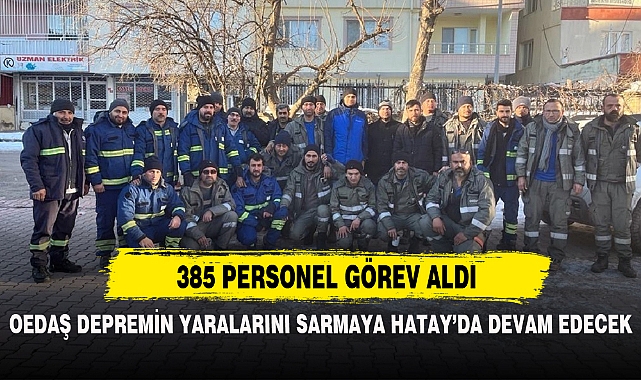 OEDAŞ DEPREMİN YARALARINI SARMAYA HATAY’DA DEVAM EDECEK
