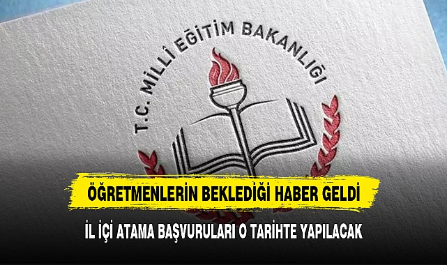 ÖĞRETMENLER İL İÇİ ATAMA BAŞVURULARINI O TARİHTE YAPACAK