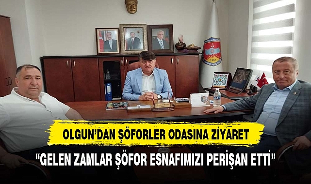 OLGUN'DAN ŞÖFORLER ODASINA ZİYARET