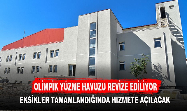 OLİMPİK YÜZME HAVUZU REVİZE EDİLİYOR