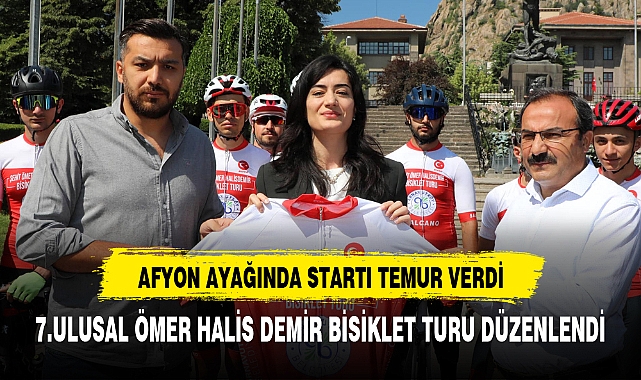 ÖMER HALİSDEMİR 7. ULUSAL BİSİKLET TURU'NUN AFYON AYAĞI GERÇEKLEŞTİRİLDİ